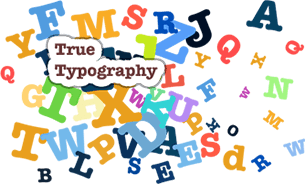 True Typography